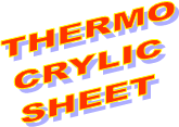 THERMO
CRYLIC
SHEET