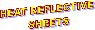 HEAT REFLECTIVE 
SHEETS

